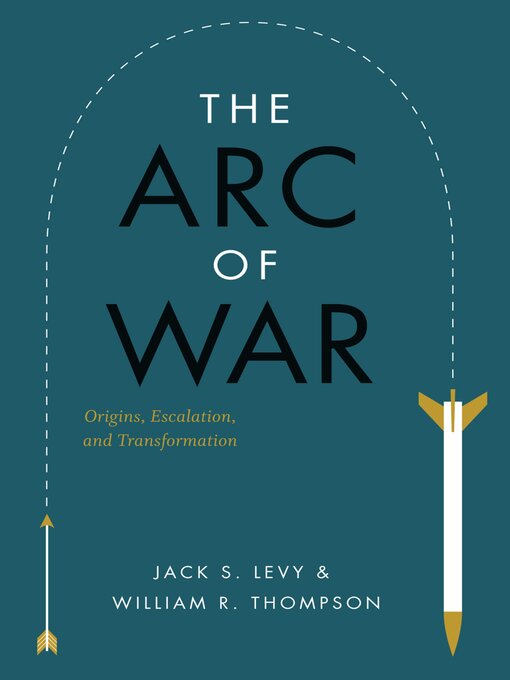 Title details for The Arc of War by Jack S. Levy - Available
